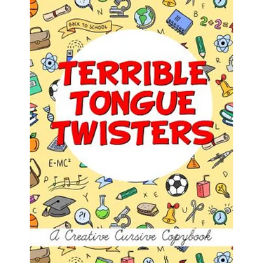 Terrible Tongue Twisters: A Creative Cursive Copybook