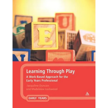 Learning Through Play: A Work-Based Approach for the Early Years Professional