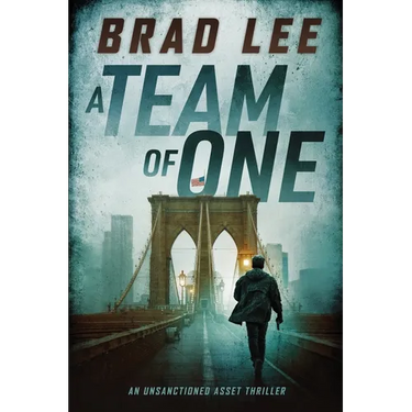 A Team of One: An Unsanctioned Asset Thriller