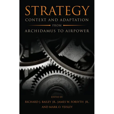 Strategy: Context and Adaptation from Archidamus to Airpower