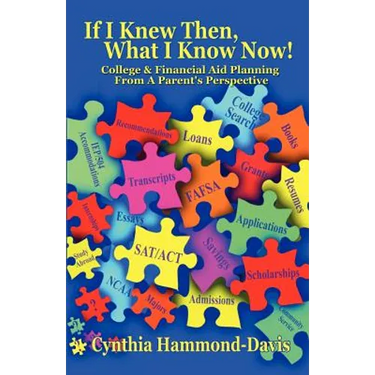 If I Knew Then, What I Know Now! College and Financial Aid Planning from a Parent's Perspective