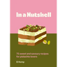 In a Nutshell: 75 Sweet and Savoury Recipes for Pistachio Lovers