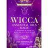 Wicca Essential Oils Magic: A Beginner's Guide to Working with Magic Oils