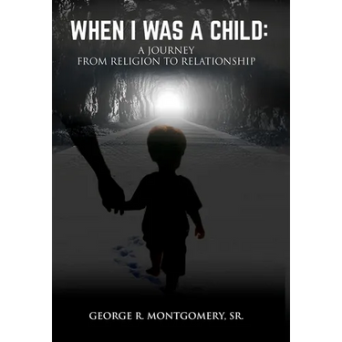When I Was A Child: A Journey From Religion To Relationship