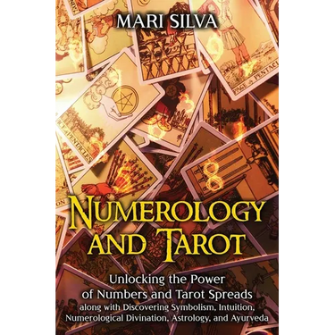 Numerology and Tarot: Unlocking the Power of Numbers and Tarot Spreads along with Discovering Symbolism, Intuition, Numerological Divination
