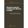 Quantum Aspects of Molecular Motions in Solids: Proceedings of an Ill-Iff Workshop, Grenoble, France, September 24-26, 1986