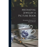 Mediaeval Jewelry a Picture Book