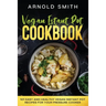 Vegan Instant Pot Cookbook: 101 Easy And Healthy Vegan Instant Pot Recipes for Your Pressure Cooker