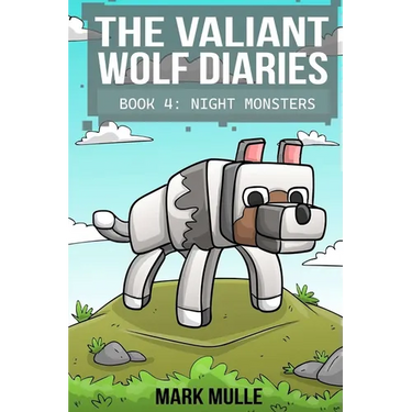 The Valiant Wolf's Diaries Book 4: Night Monsters