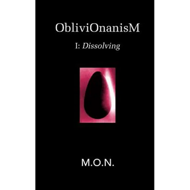 ObliviOnanisM: I: Dissolving