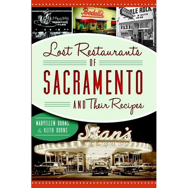 Lost Restaurants of Sacramento and Their Recipes