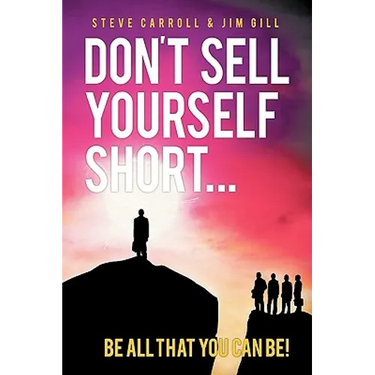 Don't Sell Yourself Short! Be All You Can Be!