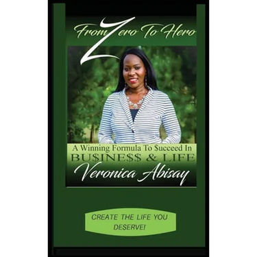 From Zero to Hero: A Winning Formula to Succeed in Life and Business