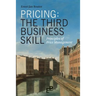 Pricing: The Third Business Skill: Principles of Price Management