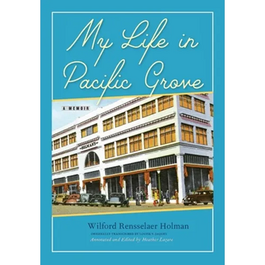 My Life in Pacific Grove: A Memoir