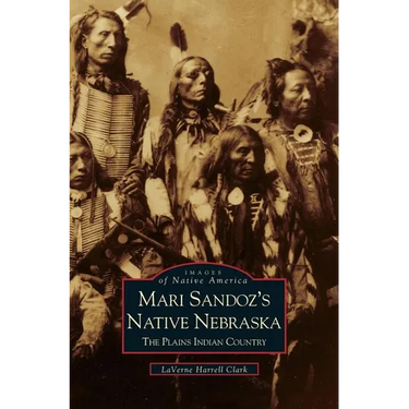 Mari Sandoz's Native Nebraska: The Plains Indian Country
