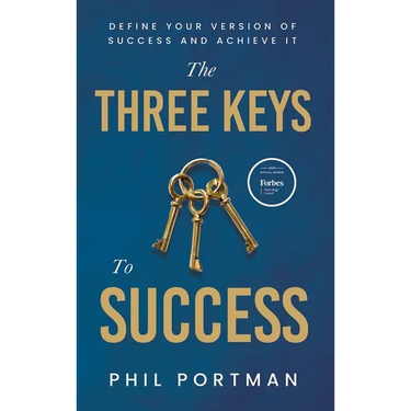 The Three Keys to Success: Define Your Version of Success and Achieve It
