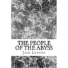 The People Of The Abyss: (Jack London Classics Collection)
