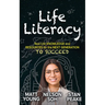 Life Literacy: Real Life Knowledge and Resources for the Next Generation to Succeed