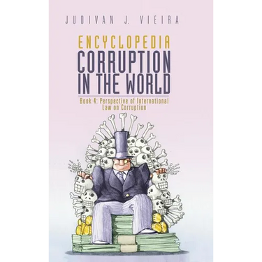 Encyclopedia Corruption in the World: Book 4: Perspective of International Law on Corruption