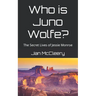 Who is Juno Wolfe?: The Secret Lives of Jessie Monroe (Book 2)