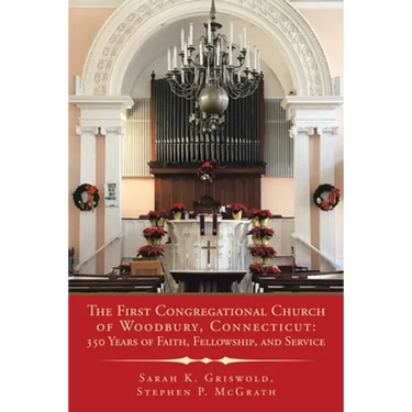The First Congregational Church of Woodbury, Connecticut: 350 Years of Faith, Fellowship, and Service
