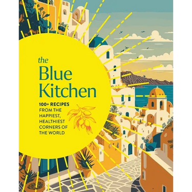 The Blue Kitchen: 100+ Recipes from the Happiest, Healthiest Corners of the World