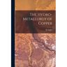 The Hydro-Metallurgy of Copper