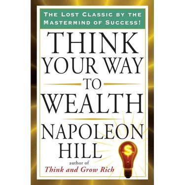 Think Your Way to Wealth