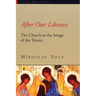 After Our Likeness: The Church as the Image of the Trinity