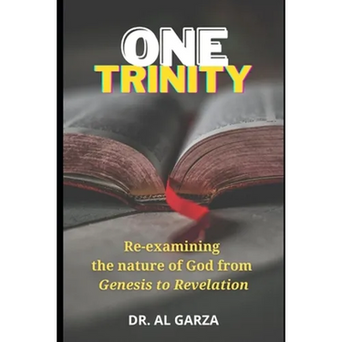 One Trinity: Re-examining the nature of God from Genesis to Revelation