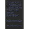 Concrete - Abstract: Classroom Culture from Babbling: W V B P E - C S H Ch G - R LL RR L D - K Q U O X - Z J A I Y - T Ñ M F N