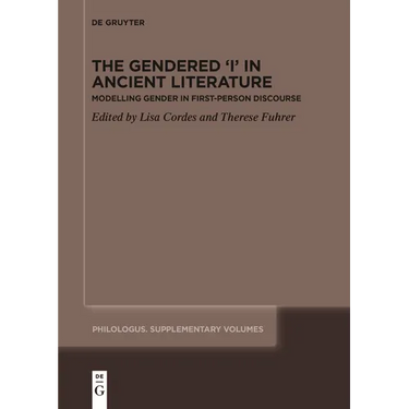 The Gendered 'i' in Ancient Literature: Modelling Gender in First-Person Discourse