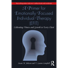 A Primer for Emotionally Focused Individual Therapy (Efit): Cultivating Fitness and Growth in Every Client