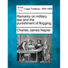 Remarks on Military Law and the Punishment of Flogging.