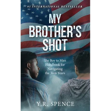 My Brother's Shot: The Boy to Man Handbook for Navigating Your Teen Years