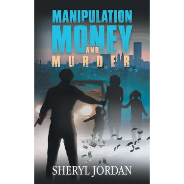 Manipulation, Money, and Murder