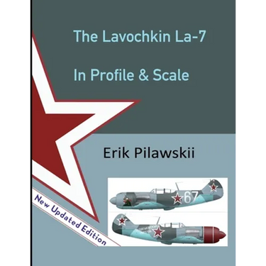 The Lavochkin La-7 In Profile & Scale