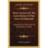 Three Lectures On The Early History Of The Town Of Falmouth: Covering The Time From Its Settlement To 1812