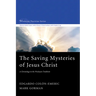 The Saving Mysteries of Jesus Christ: A Christology in the Wesleyan Tradition