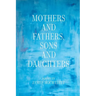 Mothers and Fathers, Sons and Daughters