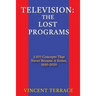 Television: The Lost Programs 2,077 Concepts That Never Became a Series, 1950-2020