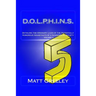 D.O.L.P.H.I.N.S.: Detailing the Ordinary Lives of the Potentially Humorous Inhabitants of a Nonsensical Society Volume 5