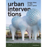 Urban Interventions: Design Ideas for the Public Space