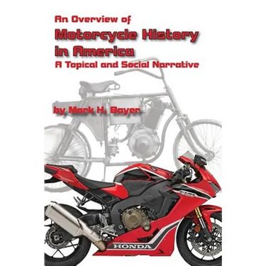 An Overview of the History of the Motorcycle in America: A Topical and Social Narrative