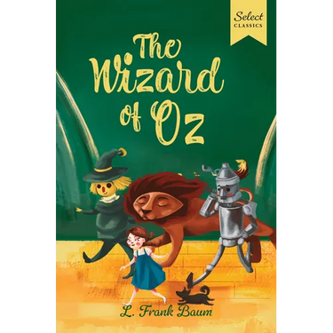 Select Classics: The Wizard of Oz: (Original, Unabridged Children's Classic with French Flaps)