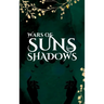 Wars of Suns and Shadows