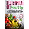 Mediterranean diet Meal Prep: The complete guide for a healthy lifestyle. Make your delicious and tasty eating meal plan with 50 original mediterran