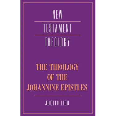 The Theology of the Johannine Epistles