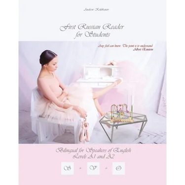 First Russian Reader for Students: Bilingual for Speakers of English Level A1 and A2